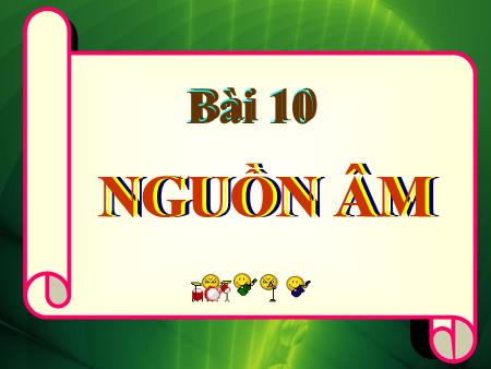 Bài giảng Vật lý Lớp 7 - Bài 10: Nguồn âm