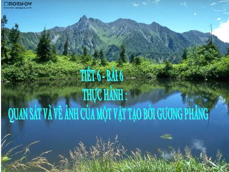 Bài giảng Vật lý Lớp 7 - Bài 6: Thực hành Quan sát và vẽ ảnh của một vật tạo bởi gương phẳng