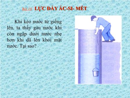 Bài giảng Vật lý Lớp 8 - Bài 10: Lực đẩy Ác-si-mét