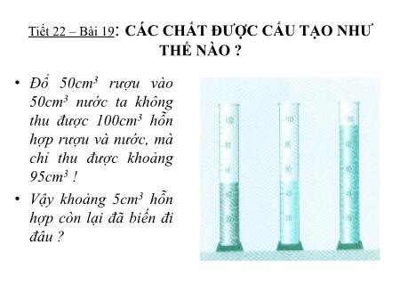 Bài giảng Vật lý Lớp 8 - Bài 19: Các chất được cấu tạo như thế nào