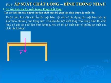 Bài giảng Vật lý Lớp 8 - Bài 8: Áp suất chất lỏng. Bình thông nhau
